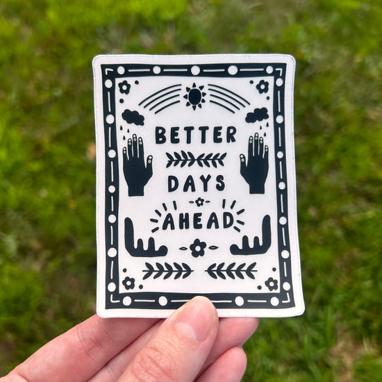 'Better Days Ahead' Clear Sticker