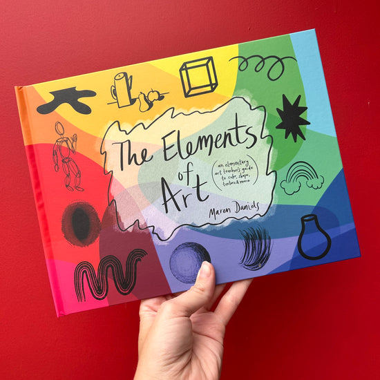 The Elements of Art: An Elementary Art Teacher's Guide to Color, Shape, Texture, and More